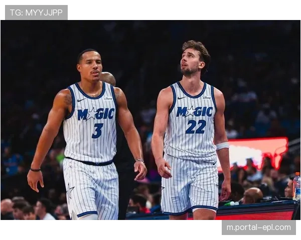 魔术防守效率跻身联盟前五 贝恩加盟组建三巨头架构